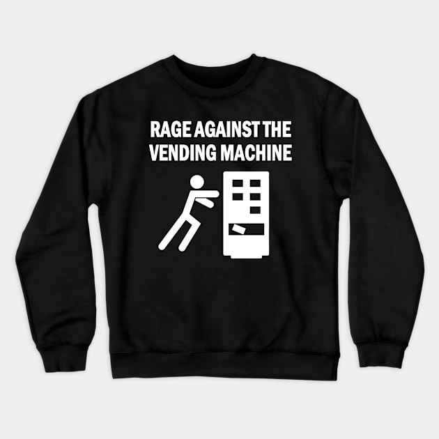 Rage Against The Vending Machine - RATM Funny Parody Crewneck Sweatshirt by Ray Wellman Art